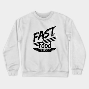 Fast food is good Crewneck Sweatshirt